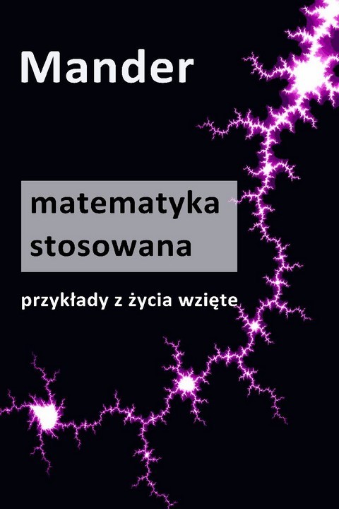 okładka Matematyka stosowana. Przykłady z życia wzięte ebook | pdf | Mander