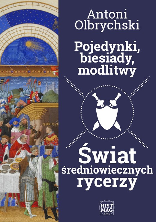 okładka Pojedynki, biesiady, modlitwy. Świat średniowiecznych rycerzy ebook | epub, mobi | Antoni Olbrychski
