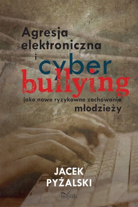 okładka Agresja elektroniczna i cyberbullying jako nowe ryzykowne zachowania młodzieży ebook | pdf | Jacek Pyżalski