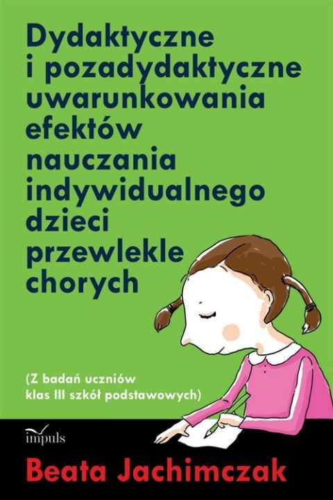 okładka Dydaktyczne i pozadydaktyczne uwarunkowania efektów nauczania indywidualnego dzieci przewlekle chorych ebook | pdf | Beata Jachimczak