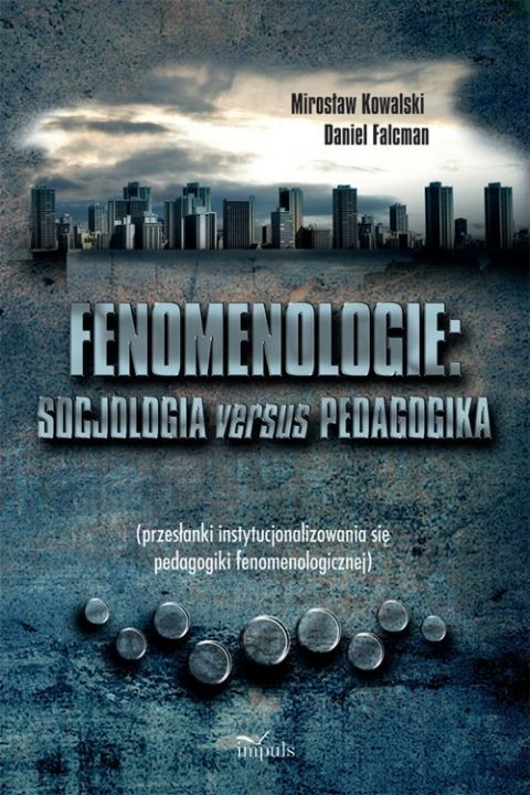 okładka Fenomenologie: socjologia versus pedagogika ebook | pdf | Mirosław Kowalski, Daniel Falcman