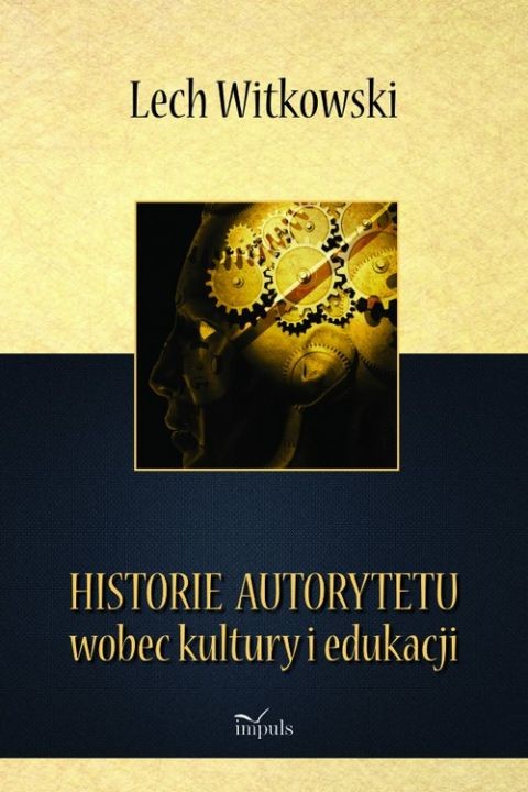okładka Historie autorytetu wobec kultury i edukacji ebook | pdf | Lech Witkowski