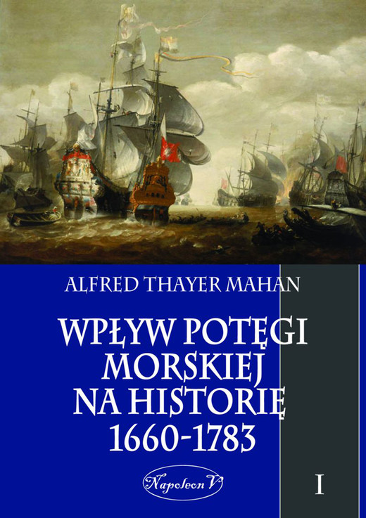 okładka Wpływ potęgi morskiej na historię 1660-1783. Tom I ebook | epub, mobi | Alfred Thayer Mahan