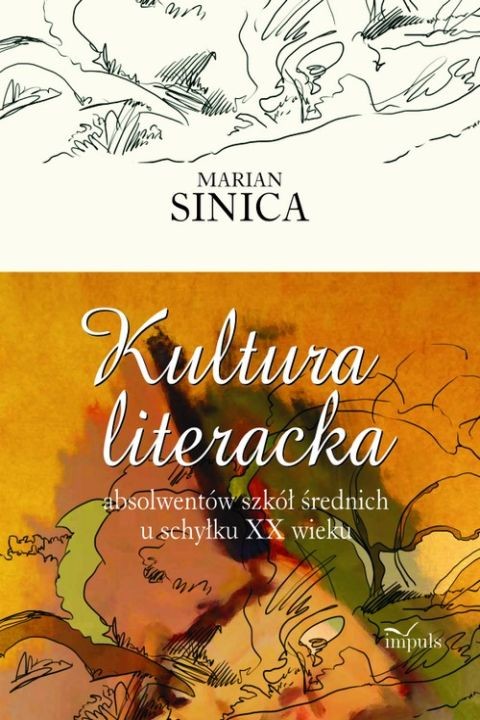 okładka Kultura literacka absolwentów szkół średnich u schyłku XX wieku ebook | pdf | Marian Sinica