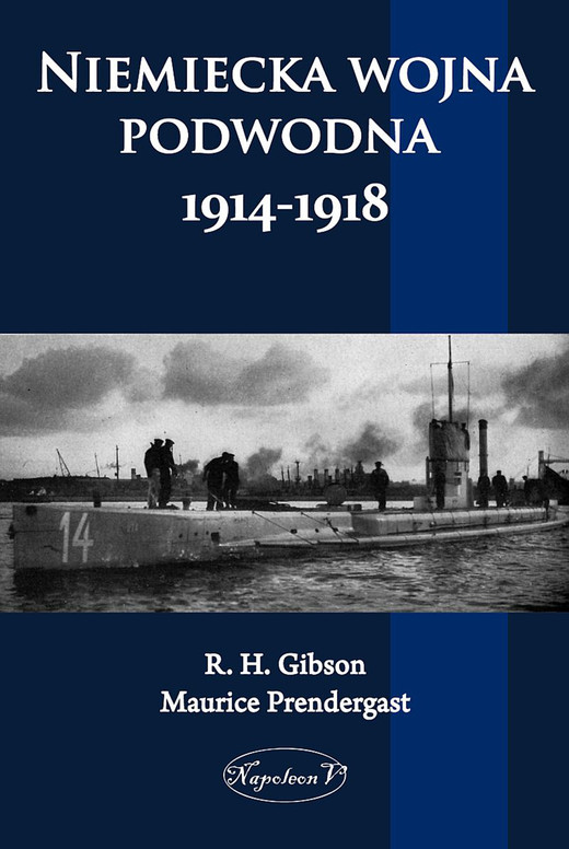 okładka Niemiecka wojna podwodna 1914-1918 ebook | epub, mobi | Prendergast Maurice, R.H. Gibson