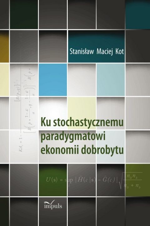 okładka Ku stochastycznemu paradygmatowi ekonomii dobrobytu ebook | pdf | Stanisław Maciej Kot