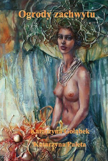 okładka Ogrody zachwytu. Album poetycko-malarski ebook | pdf | Katarzyna Gołąbek