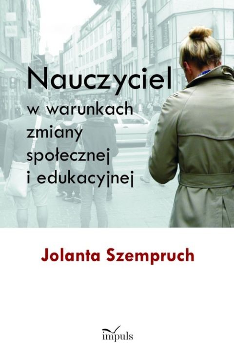 okładka Nauczyciel w warunkach zmiany społecznej i edukacyjnej ebook | pdf | Jolanta Szempruch