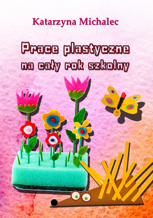 okładka Prace plastyczne na cały rok szkolny ebook | epub, mobi | Katarzyna Michalec