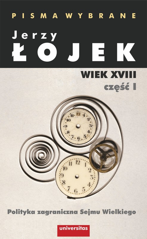 okładka Pisma wybrane. Wiek XVIII. Część I. Polityka zagraniczna Sejmu Wielkiego ebook | epub, mobi | Łojek Jerzy