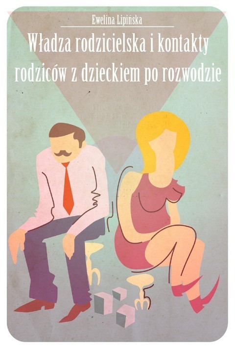 okładka Władza rodzicielska i kontakty z dzieckiem po rozwodzie ebook | pdf | Ewelina Lipińska