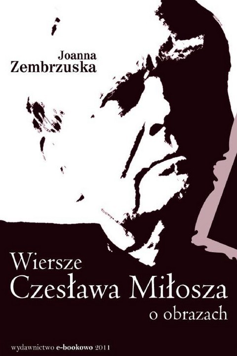 okładka Wiersze Czesława Miłosza o obrazach ebook | pdf | Joanna Zembrzuska