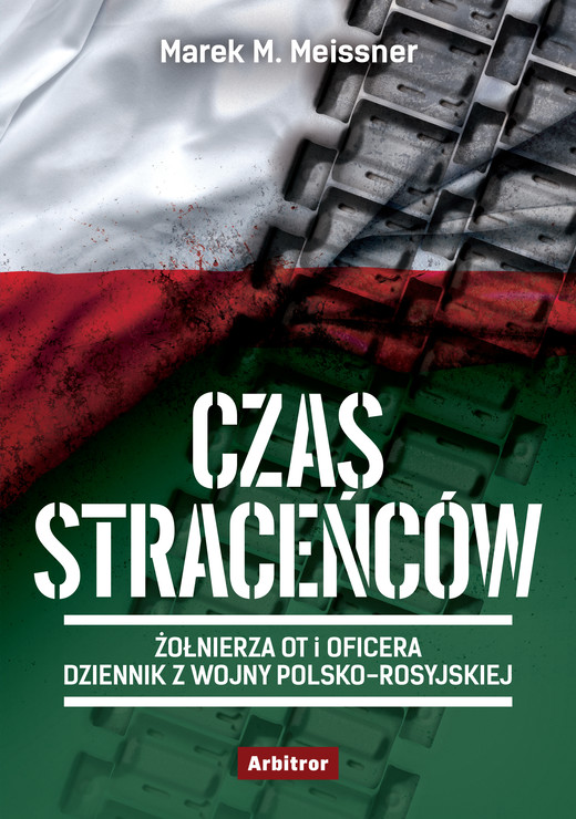 okładka Czas straceńców. Żołnierza OT i oficera opowieść o wojnie polsko-rosyjskiej ebook | epub, mobi | Marek M. Meissner