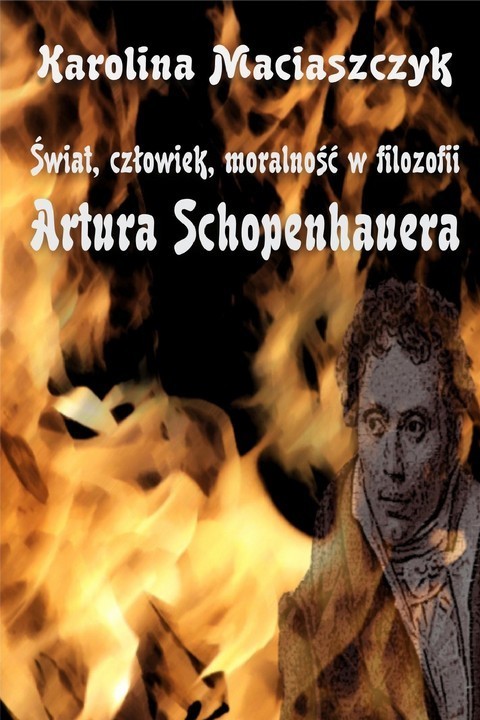 okładka Świat. człowiek. moralność w filozofii Artura Schopenhauera ebook | pdf | Karolina Maciaszczyk