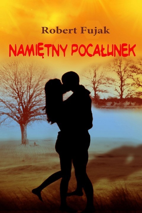 okładka Namiętny pocałunek ebook | pdf | Robert Fujak