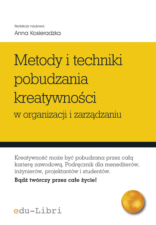 okładka Metody i techniki pobudzania kreatywności ebook | epub, mobi | Tomasz Szopiński, Anna Kosieradzka, Iwona Głażewska, Urszula Kąkol, Anna Krupa, Justyna Smagowicz, Ewa Stanisławiak, Józef Szopiński
