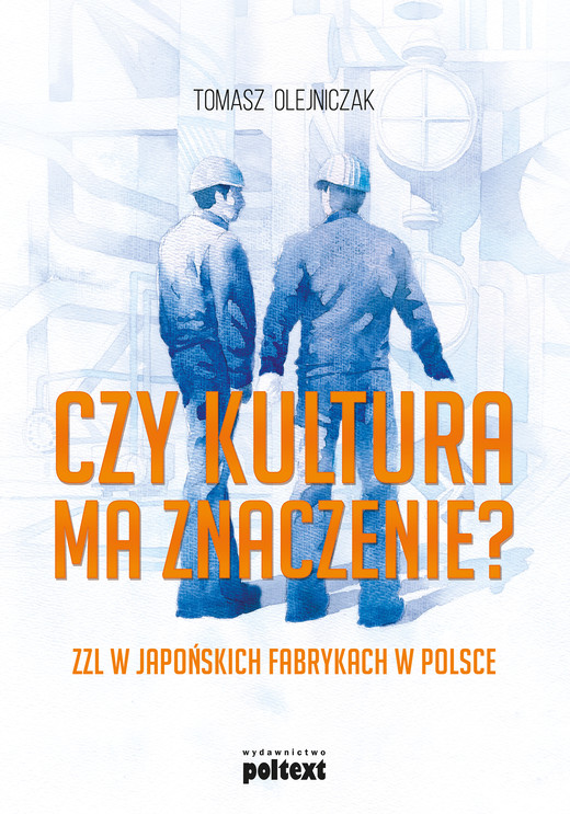 okładka Czy kultura ma znaczenie? ZZL w japońskich fabrykach w Polsce ebook | epub, mobi | Tomasz Olejniczak