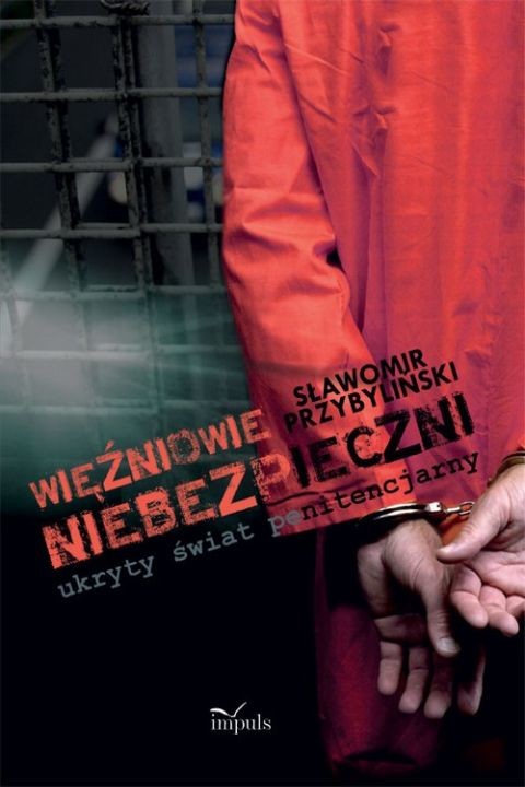 okładka WIĘŹNIOWIE „NIEBEZPIECZNI” – ukryty świat penitencjarny ebook | pdf | (red.) Sławomir Przybyliński