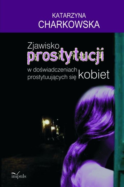 okładka Zjawisko prostytucji w doświadczeniach prostytuujących się kobiet ebook | pdf | Katarzyna Charkowska-Giedrys