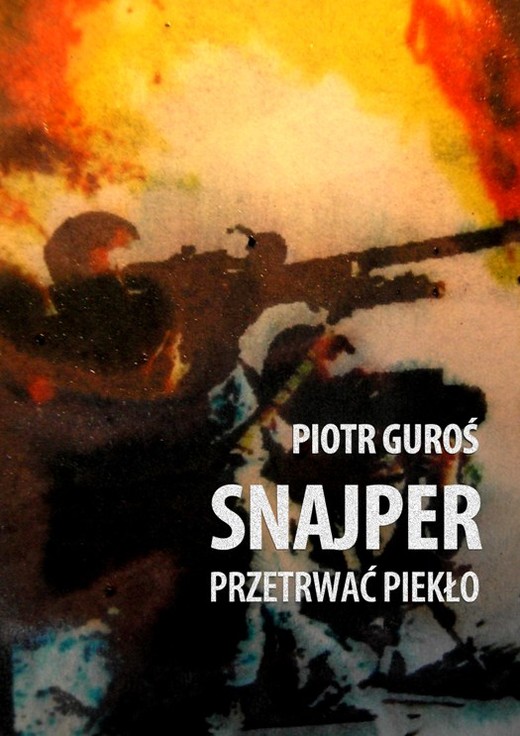 okładka Snajper. Przetrwać piekło ebook | epub, mobi | Piotr Guroś