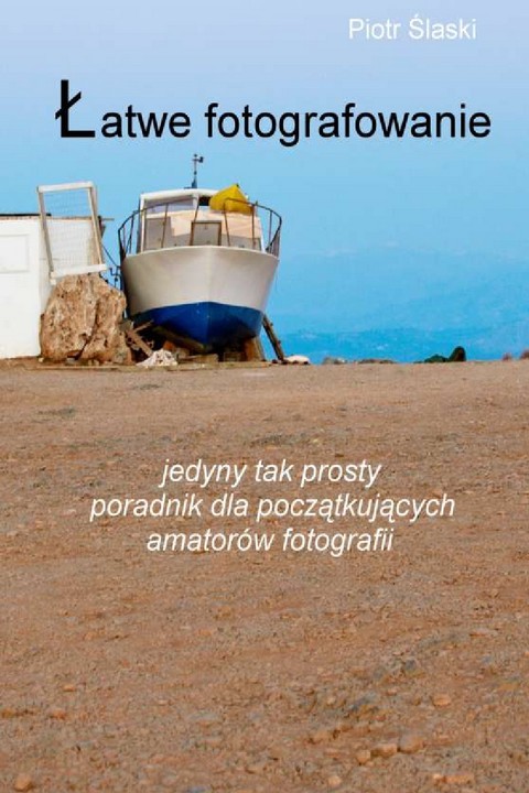 okładka Łatwe fotografowanie ebook | pdf | Piotr Ślaski