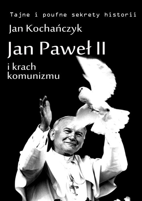 okładka Jan Paweł II i krach komunizmu ebook | epub, mobi | Jan Kochańczyk