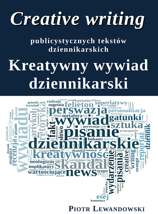 okładka Creative writing publicystycznych tekstów dziennikarskich ebook | epub, mobi | Piotr Lewandowski