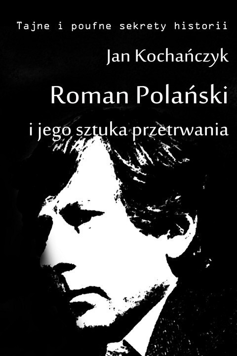 okładka Roman Polański i jego sztuka przetrwania ebook | pdf | Jan Kochańczyk