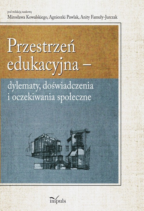 okładka Przestrzeń edukacyjna ebook | pdf | Mirosław Kowalski, Anita Famuła-Jurczak, Agnieszka Pawlak