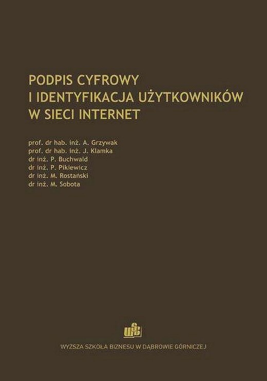 okładka Podpis cyfrowy i identyfikacja użytkowników w sieci Internet ebook | pdf | Andrzej Grzywak, Jerzy Klamka, Paweł Buchwald, Piotr Pikiewicz, Maciej Rostański, Marcin Sobota