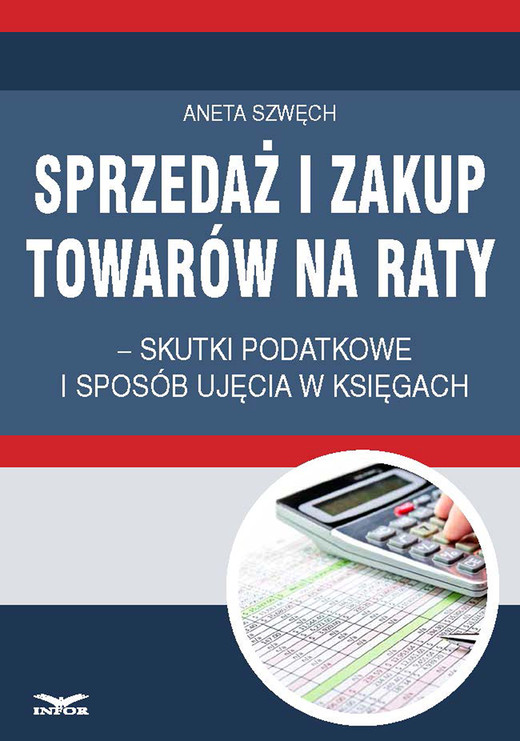 okładka Sprzedaż i zakup towarów na raty – skutki podatkowe i sposób ujęcia w księgach ebook | pdf | Aneta Szwęch
