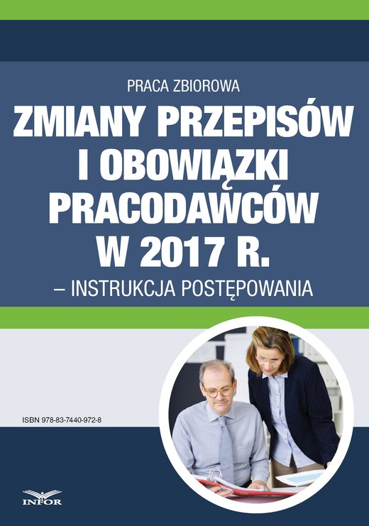 okładka Zmiany przepisów i obowiązki pracodawców w 2017 r. - instrukcja postępowania ebook | pdf | Praca Zbiorowa