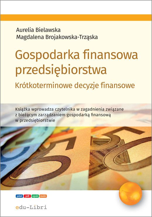 okładka Gospodarka finansowa przedsiębiorstwa. Krótkoterminowe decyzje finansowe ebook | epub, mobi | Aurelia Bielawska, Magdalena Brojakowska-Trząska