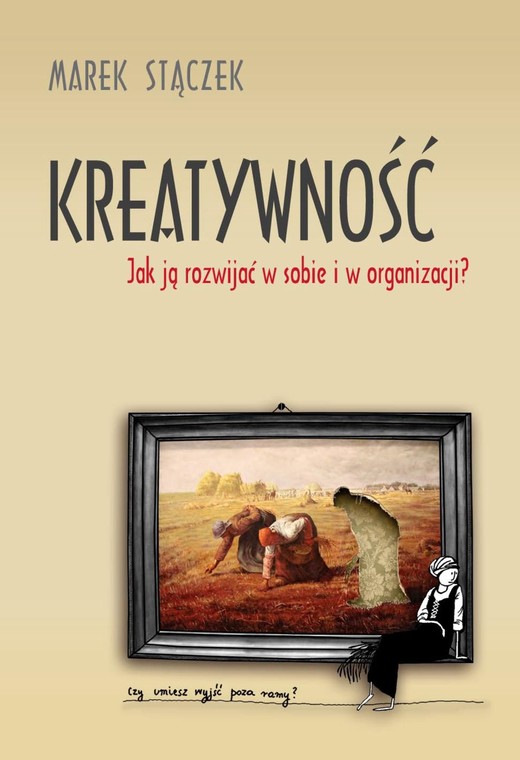okładka Kreatywność. Jak ją rozwijać w sobie i w organizacji ebook | pdf | Marek Stączek