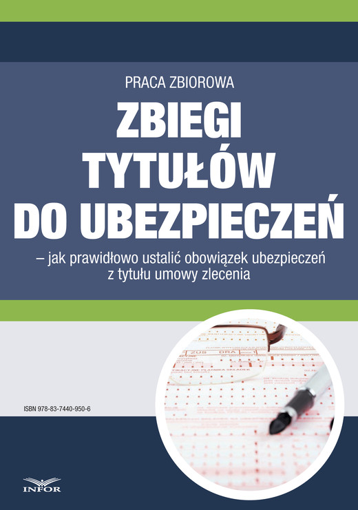 okładka Zbiegi tytułów do ubezpieczeń – jak prawidłowo ustalić obowiązek ubezpieczeń z tytułu umowy zlecenia ebook | pdf | Praca Zbiorowa