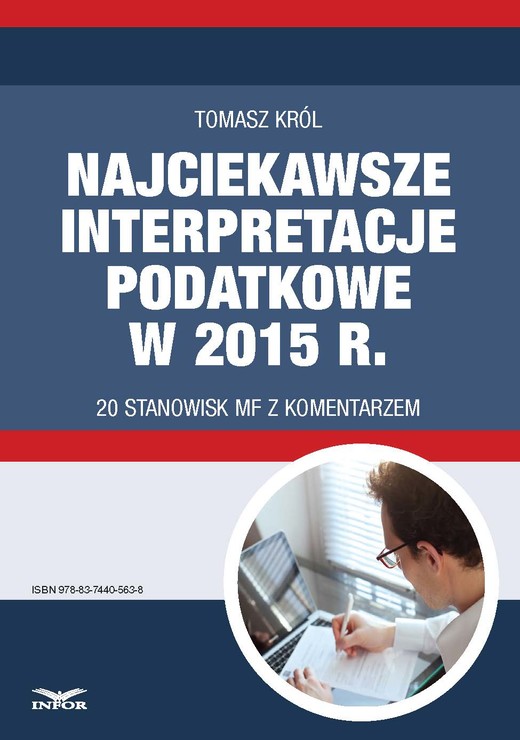 okładka Najciekawsze interpretacje podatkowe w 2015 r. 20 stanowisk MF z komentarzem. ebook | pdf | Tomasz Król