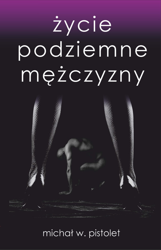okładka Życie podziemne mężczyzny ebook | epub, mobi | Michał W. Pistolet
