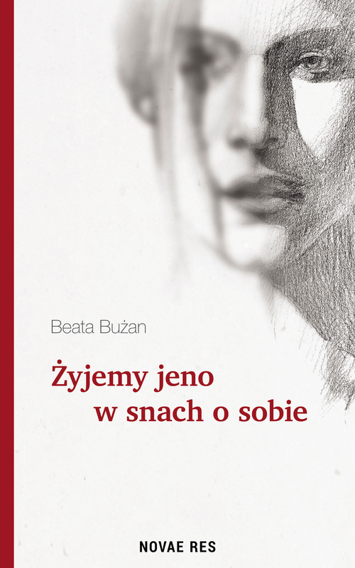okładka Żyjemy jeno w snach o sobie ebook | epub, mobi | Beata Bużan