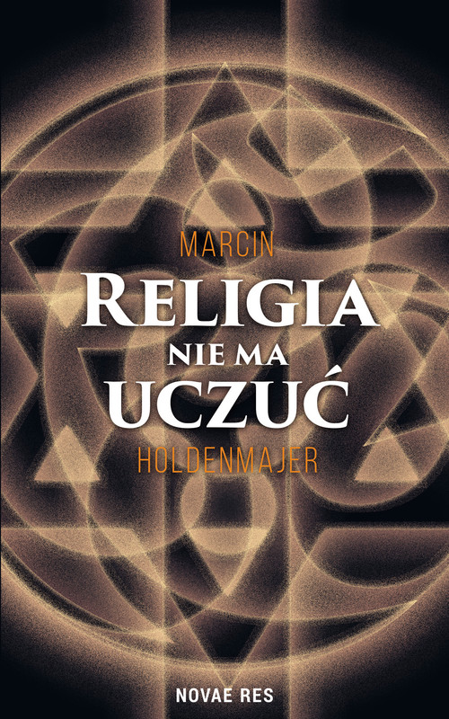okładka Religia nie ma uczuć ebook | epub, mobi | Marcin Holdenmajer