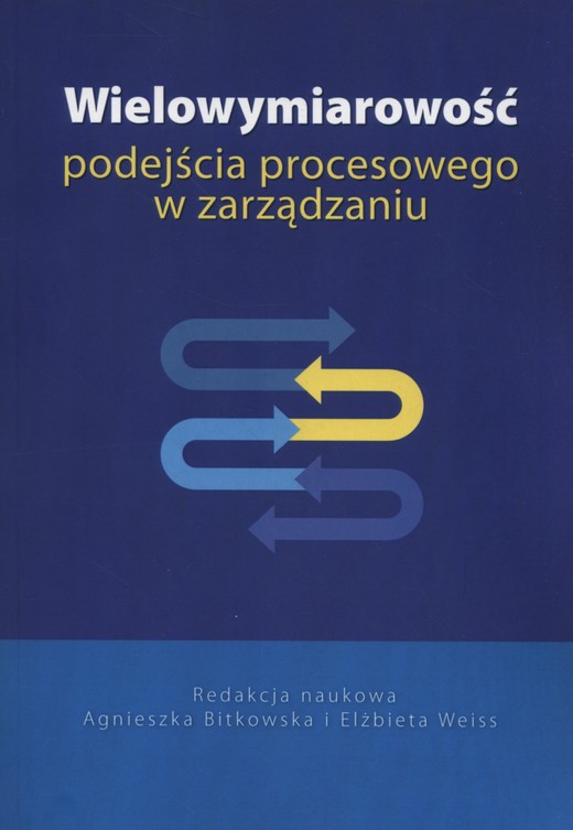 okładka Wielowymiarowość podejścia procesowego w zarządzaniu ebook | pdf | Agnieszka Bitkowska, Elżbieta Weiss