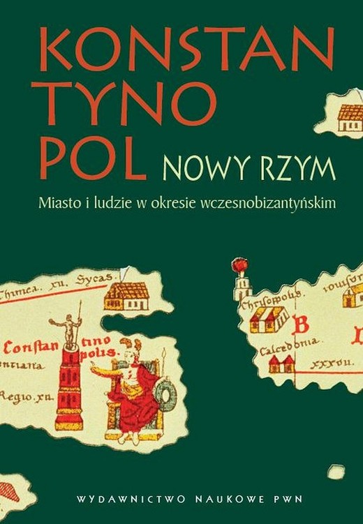okładka Konstantynopol - Nowy Rzym. Miasto i ludzie w okresie wczesnobizantyjskim ebook | epub, mobi | Mirosław J. Leszka