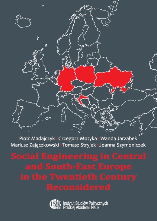 okładka Social Engineering in Central and South-East Europe in the Twentieth Century Reconsidered ebook | pdf | Grzegorz Motyka, Joanna Szymoniczek, Mariusz Zajączkowski, Piotr Madajczyk, Tomasz Stryjek, Wanda Jarząbek