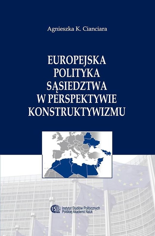 okładka Europejska Polityka Sąsiedztwa w perspektywie konstruktywizmu ebook | pdf | Agnieszka K. Cianciara