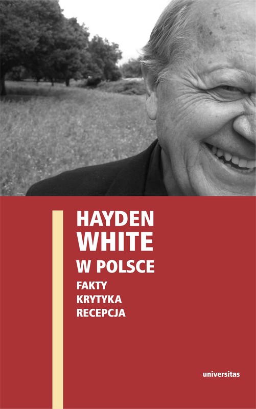 okładka Hayden White w Polsce: fakty, krytyka, recepcja ebook | epub, mobi | Ewa Domańska, Edward Skibiński, Paweł Stróżyk