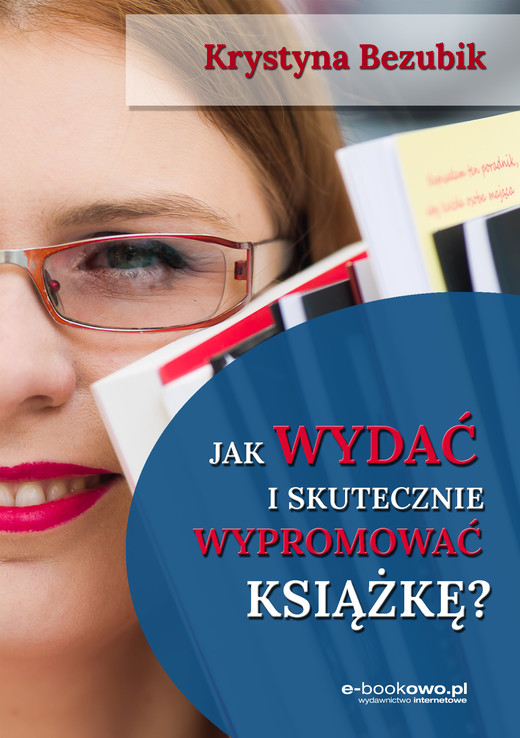 okładka Jak wydać i skutecznie wypromować książkę ebook | epub, mobi | Krystyna Bezubik