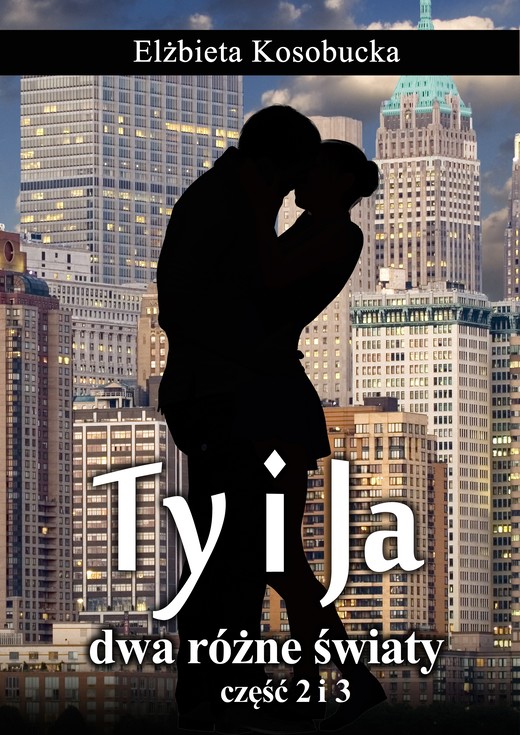 okładka Ty i ja. Dwa różne światy. Tom 2 i 3 ebook | epub, mobi | Elżbieta Kosobucka