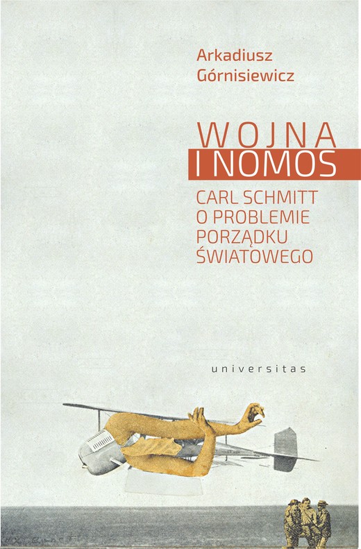 okładka Wojna i nomos. Carl Schmitt o problemie porządku światowego ebook | epub, mobi | Arkadiusz Górnisiewicz