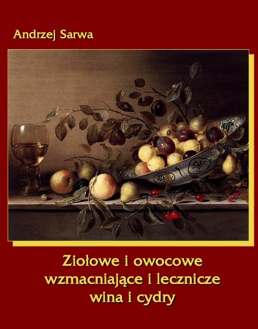 okładka Ziołowe i owocowe wzmacniające i lecznicze wina i cydry ebook | epub, mobi | Andrzej Sarwa