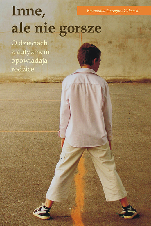 okładka Inne, ale nie gorsze. O dzieciach z autyzmem opowiadają rodzice ebook | epub, mobi | Grzegorz Zalewski