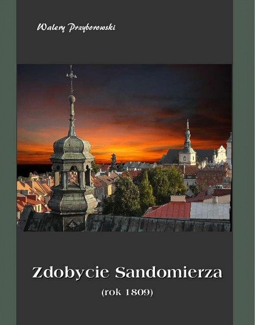 okładka Zdobycie Sandomierza rok 1809 ebook | epub, mobi | Walery Przyborowski